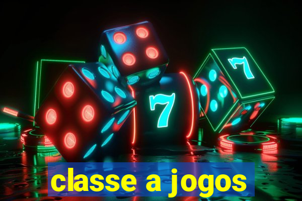 classe a jogos